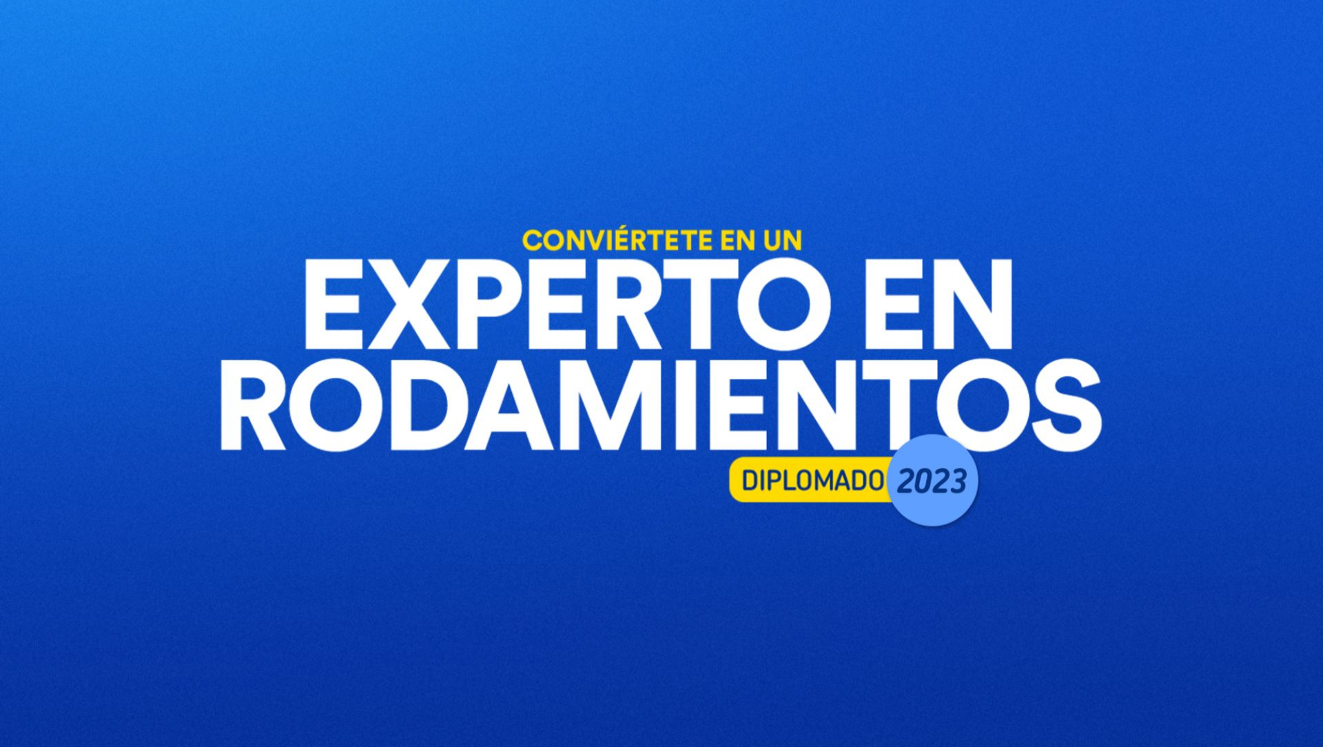 Expertos en Rodamientos - Diplomado 2023 + Especialidad
